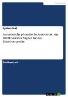 Automatische phonetische Annotation - ein HMM-basierter Aligner für das Lëtzebuergesche di Syxtus Gaal edito da GRIN Verlag