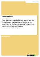 Entwicklung einer Balanced Scorecard als Performance Measurement-Konzept zur Steuerung und Erfolgsmessung von Social Med di Juliane Münster edito da GRIN Publishing