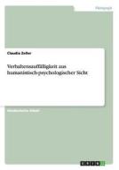 Verhaltensauffälligkeit aus humanistisch-psychologischer Sicht di Claudia Zeller edito da GRIN Publishing