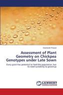 Assessment of Plant Geometry on Chickpea Genotypes under Late Sown di Dasharath Prasad edito da LAP Lambert Academic Publishing
