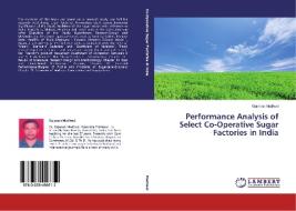 Performance Analysis of Select Co-Operative Sugar Factories in India di Gajanan Madiwal edito da LAP Lambert Academic Publishing