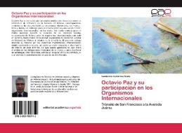 Octavio Paz y su participación en los Organismos Internacionales di Guillermo Gutiérrez Nieto edito da EAE
