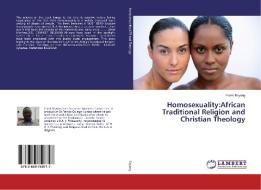 Homosexuality:African Traditional Religion and Christian Theology di Frank Bayong edito da LAP Lambert Academic Publishing