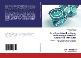 Emotion Detection Using Facial Image Based on Geometric Attributes di Suhaila N. Mohammed, Loay E. George edito da LAP LAMBERT Academic Publishing