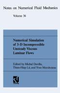 Numerical Simulation of 3-D Incompressible Unsteady Viscous Laminar Flows di Michel Deville, Thien-Hiep Lê, Yves Morchoisne edito da Vieweg+Teubner Verlag