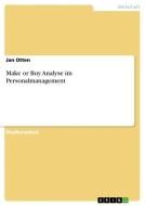 Make or Buy Analyse im Personalmanagement di Jan Otten edito da GRIN Verlag