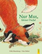 Nur Mut, kleiner Fuchs! di Ulrike Motschiunig edito da G&G Verlagsges.