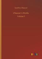 Chaucer´s Works di Geoffrey Chaucer edito da Outlook Verlag