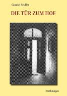 Die Tür zum Hof di Gundel Seidler edito da Books on Demand