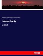 Lessings Werke di Gotthold Ephraim Lessing, Franz Muncker edito da hansebooks