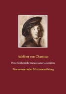 Peter Schlemihls wundersame Geschichte di Adelbert Von Chamisso edito da Books on Demand