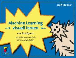 StatQuest - der illustrierte Machine Learning Guide di Josh Starmer edito da MITP Verlags GmbH