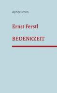 Bedenkzeit di Ernst Ferstl edito da Books on Demand
