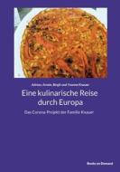 Eine kulinarische Reise durch Europa di Adrian Knauer, Armin Knauer, Birgit Knauer, Yvonne Knauer edito da Books on Demand