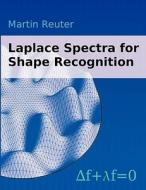 Laplace Spectra for Shape Recognition di Martin Reuter edito da Books on Demand