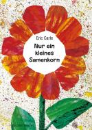 Nur ein kleines Samenkorn di Eric Carle edito da Gerstenberg Verlag