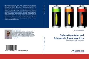 Carbon Nanotube and Polypyrrole Supercapacitors di Ali Izadi-Najafabadi edito da LAP Lambert Acad. Publ.
