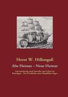 Alte Heimat - Neue Heimat di Horst W Hillengass edito da Books On Demand
