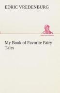 My Book of Favorite Fairy Tales di Edric Vredenburg edito da TREDITION CLASSICS