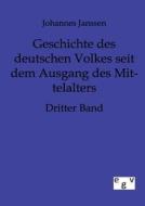 Geschichte des deutschen Volkes seit dem Ausgange des Mittelalters di Johannes Janssen edito da TP Verone Publishing