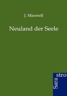 Neuland der Seele di J. Maxwell edito da Sarastro GmbH