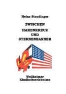Zwischen Hakenkreuz und Sternenbanner di Heinz Staudinger edito da Books on Demand