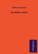 Die Waffen nieder! di Bertha Von Suttner edito da Grosdruckbuch Verlag