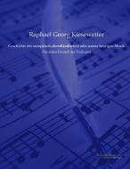 Geschichte der europäisch-abendländischen oder unsrer heutigen Musik di Raphael Georg Kiesewetter edito da Europäischer Musikverlag
