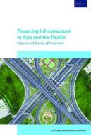 Financing Infrastructure in Asia and the Pacific edito da ASIAN DEVELOPMENT BANK INSTITUTE