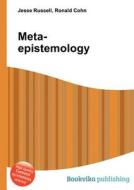 Meta-epistemology di Jesse Russell, Ronald Cohn edito da Book On Demand Ltd.