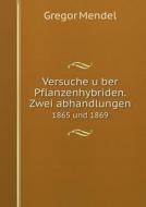 Versuche Über Pflanzenhybriden. Zwei Abhandlungen 1865 Und 1869 di Gregor Mendel edito da Book On Demand Ltd.