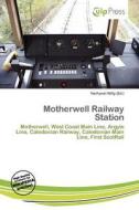 Motherwell Railway Station edito da Culp Press