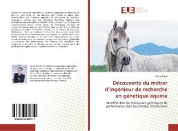 Découverte du métier d'ingénieur de recherche en génétique équine di Fanny Baste edito da Editions universitaires europeennes EUE