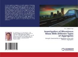 Investigation of Bituminous Mixes With Different Types of Aggregates di Kh. Lakshman Singh edito da LAP LAMBERT Academic Publishing