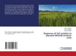 Response of Tef varieties to blended NPSZnB fertiliser rates di Birhanu Wakgari, Tadesse Debele, Thomas Abraham edito da LAP LAMBERT Academic Publishing