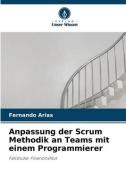 Anpassung der Scrum Methodik an Teams mit einem Programmierer di Fernando Arias edito da Verlag Unser Wissen