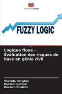 Logique floue - Évaluation des risques de base en génie civil di Shahide Dehghan, Hossein Norouzi, Hossein Gholami edito da Editions Notre Savoir