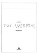 Marti Guixe Toy Weapons di Martm Guixi edito da Corraini Editore