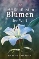 Die 40 Schönsten Blumen der Welt Bilderbuch di Gunnilda Mueller edito da ADISAN Publishing AB