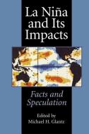 La Niña and Its Impacts: Facts and Speculation di Michael H. Glantz edito da UNITED NATIONS UNIV PR