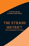 The Strand District di Sir Walter Besant, Geraldine Edith Mitton edito da Alpha Editions