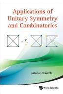 Applications Of Unitary Symmetry And Combinatorics di Louck James D edito da World Scientific