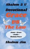 Grace vs The Law  Devotional di Shalom Jim edito da Shalom2U Ministries