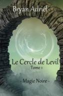 Le Cercle De Levil di Adriel Bryan Adriel edito da Independently Published