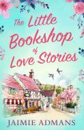 The Little Bookshop Of Love Stories di Jaimie Admans edito da Harpercollins Publishers