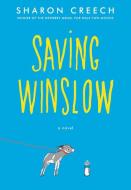 Saving Winslow di Sharon Creech edito da HARPERCOLLINS