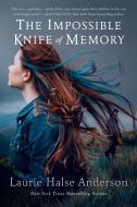 The Impossible Knife of Memory di Laurie Halse Anderson edito da SPEAK