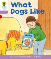 Oxford Reading Tree: Level 1+: More First Sentences A: What Dogs Like di Roderick Hunt, Gill Howell edito da Oxford University Press