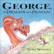 George, The Dragon And The Princess di Christopher Wormell edito da Random House Children\'s Publishers Uk