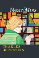 Near/Miss di Charles Bernstein edito da The University of Chicago Press